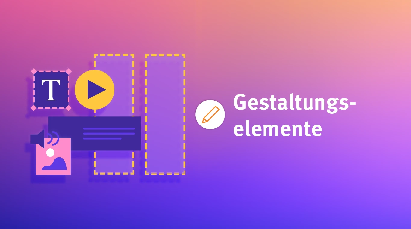 Gestaltung mit dem ILIAS-Seiteneditor: 5 Elemente im Fokus