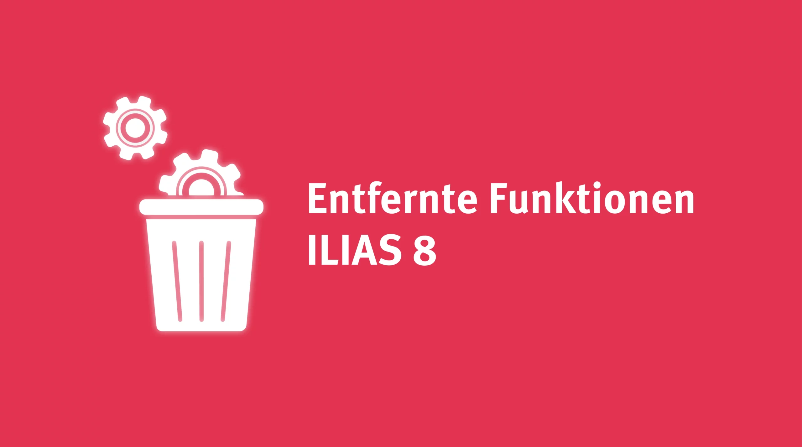 ILIAS 8 incoming: Entfernte Funktionen