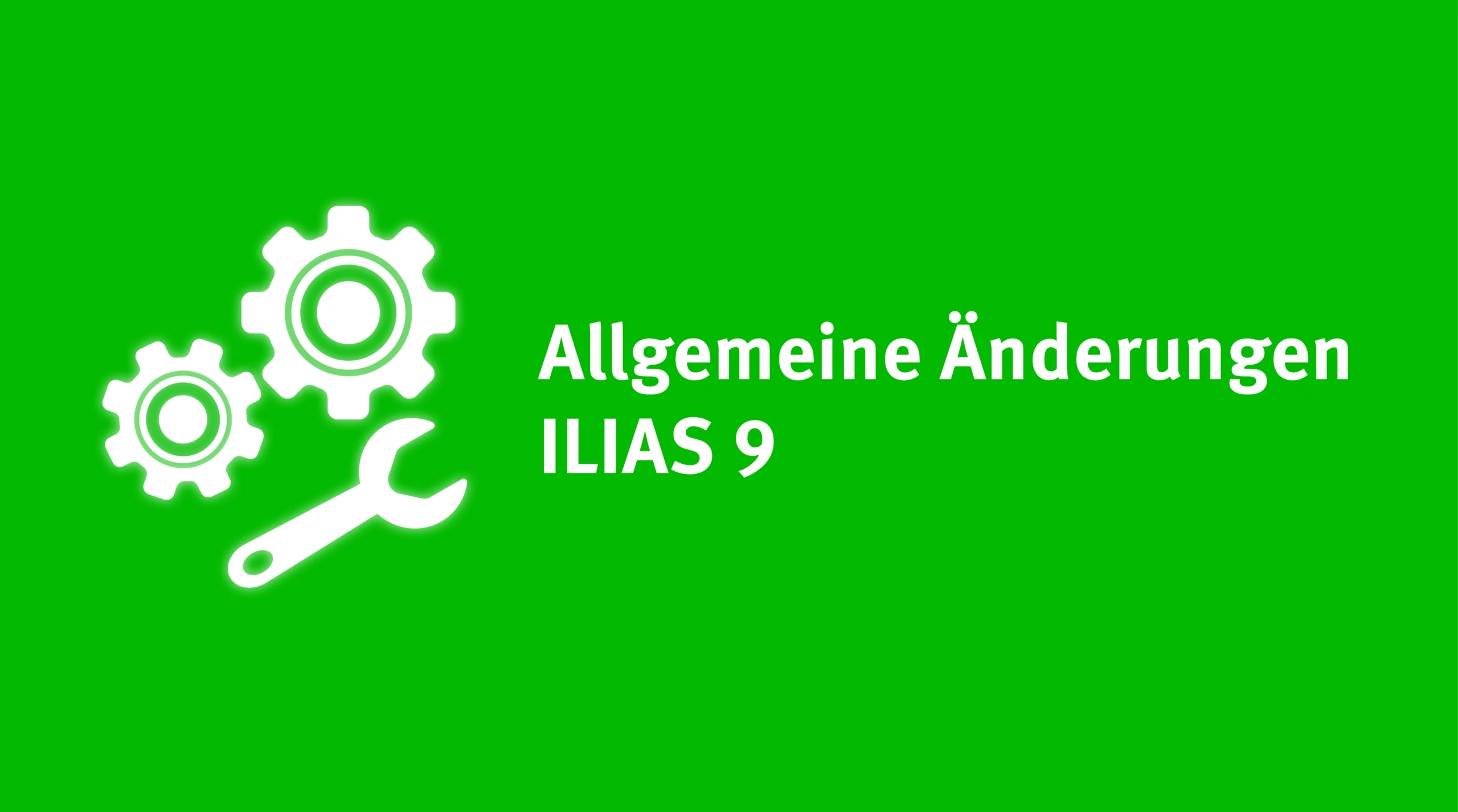 ILIAS 9 incoming: Allgemeine Änderungen