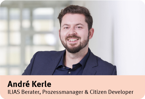 Element 42andrefoto Foto: André Kerle, ILIAS Berater, Prozessmanager und Citizen Developer